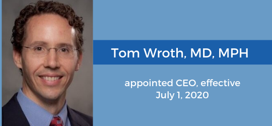 Dr. Tom Wroth appointed CEO effective July 1, 2020